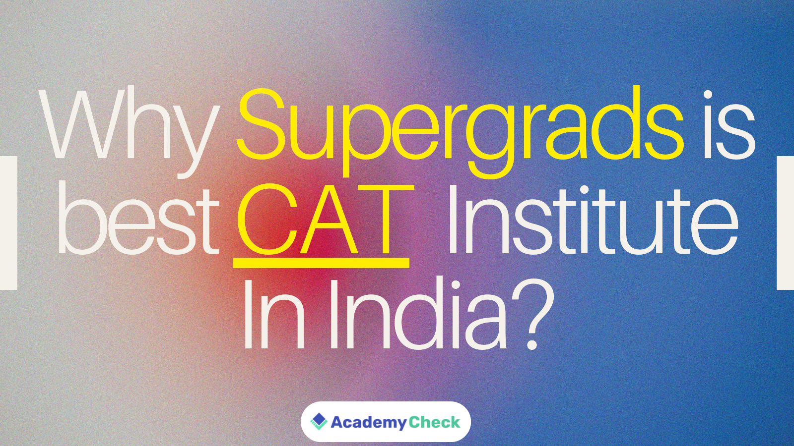 Why Supergrads is best CAT Coaching Institute In India?